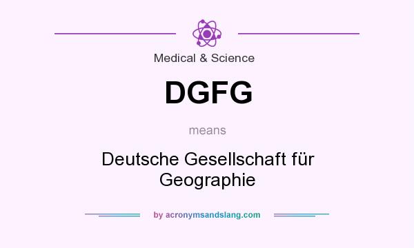 What does DGFG mean? It stands for Deutsche Gesellschaft für Geographie