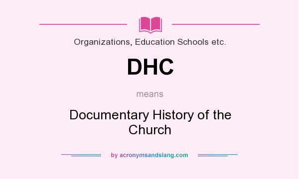 What does DHC mean? It stands for Documentary History of the Church