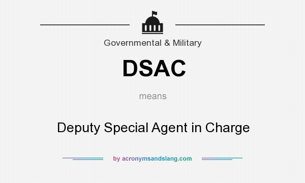 What does DSAC mean? It stands for Deputy Special Agent in Charge