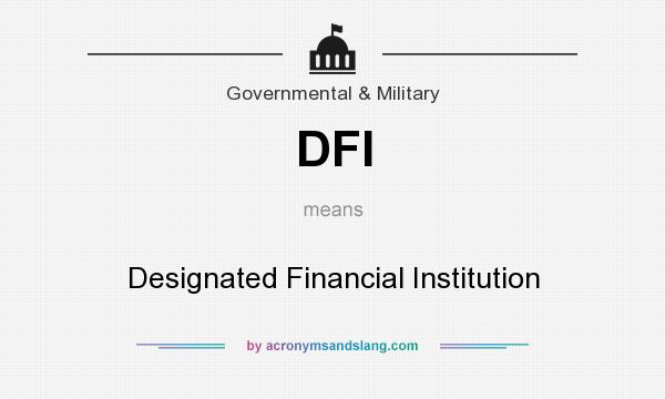 What does DFI mean? It stands for Designated Financial Institution