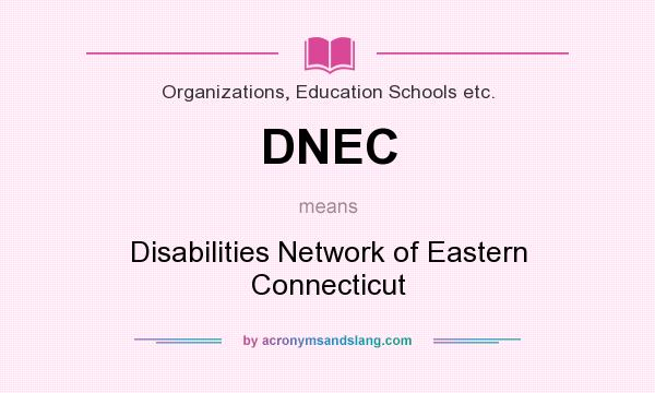 What does DNEC mean? It stands for Disabilities Network of Eastern Connecticut