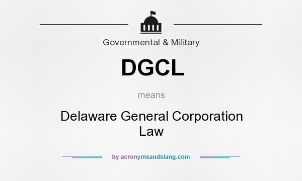 What does DGCL mean? It stands for Delaware General Corporation Law
