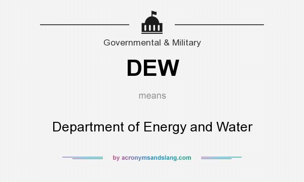 What does DEW mean? It stands for Department of Energy and Water