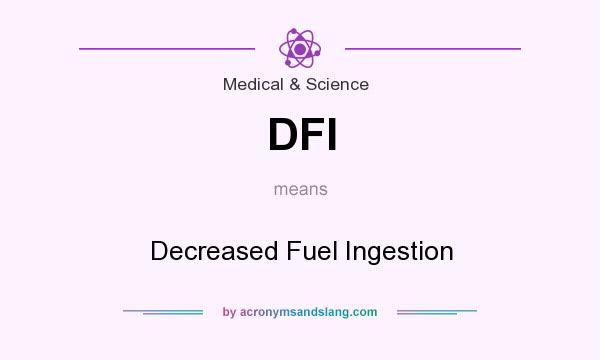 What does DFI mean? It stands for Decreased Fuel Ingestion