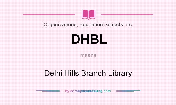 What does DHBL mean? It stands for Delhi Hills Branch Library