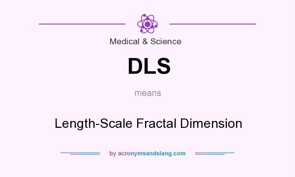 What does DLS mean? It stands for Length-Scale Fractal Dimension
