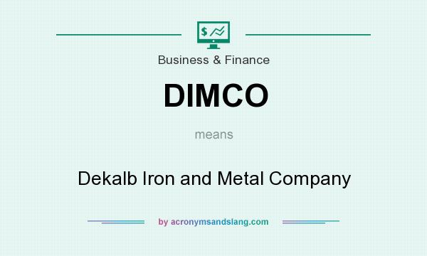 What does DIMCO mean? It stands for Dekalb Iron and Metal Company