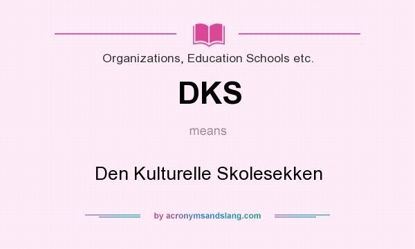 What does DKS mean? It stands for Den Kulturelle Skolesekken