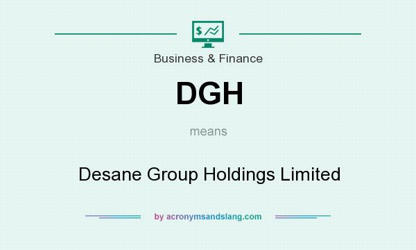 What does DGH mean? It stands for Desane Group Holdings Limited