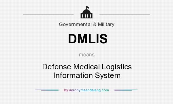 What does DMLIS mean? It stands for Defense Medical Logistics Information System