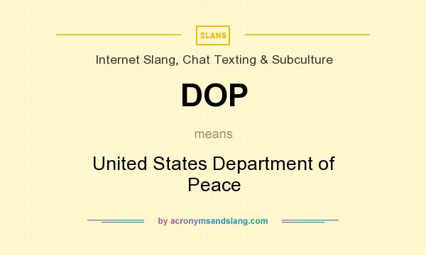 What does DOP mean? It stands for United States Department of Peace