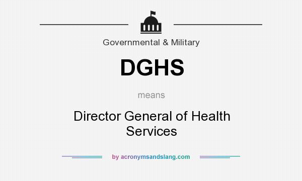 What does DGHS mean? It stands for Director General of Health Services