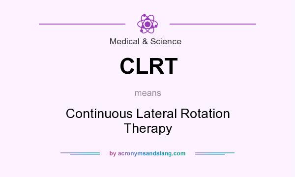 What does CLRT mean? It stands for Continuous Lateral Rotation Therapy