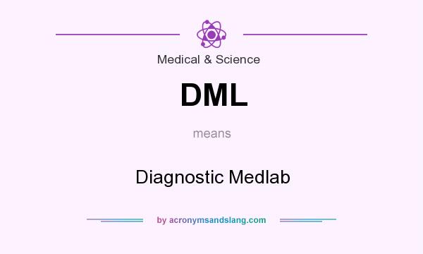 What does DML mean? It stands for Diagnostic Medlab