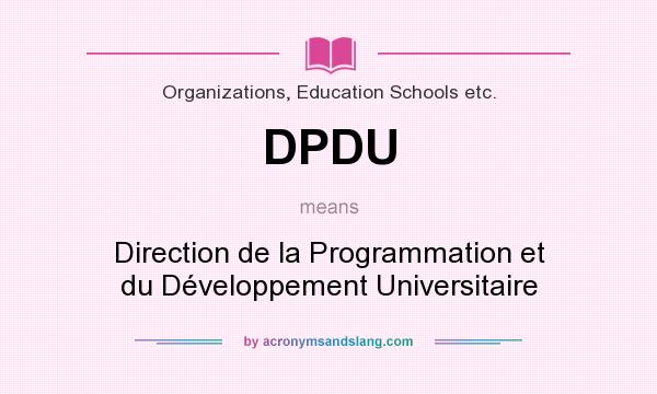 What does DPDU mean? It stands for Direction de la Programmation et du Développement Universitaire