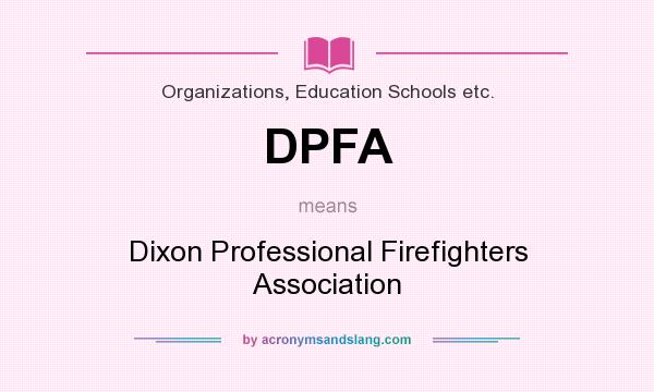 What does DPFA mean? It stands for Dixon Professional Firefighters Association