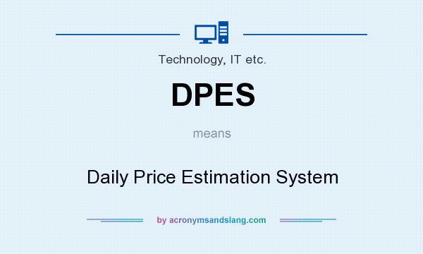 What does DPES mean? It stands for Daily Price Estimation System
