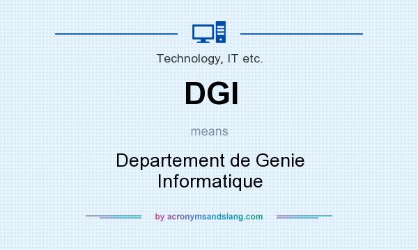 What does DGI mean? It stands for Departement de Genie Informatique