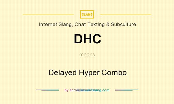 What does DHC mean? It stands for Delayed Hyper Combo