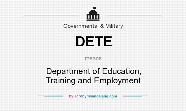 What does DETE mean? It stands for Department of Education, Training and Employment