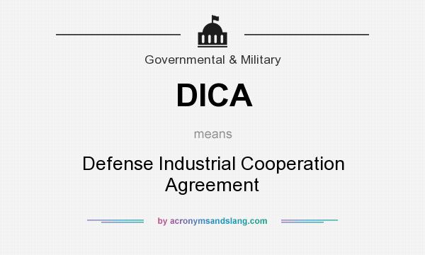 What does DICA mean? It stands for Defense Industrial Cooperation Agreement