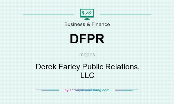 What does DFPR mean? It stands for Derek Farley Public Relations, LLC