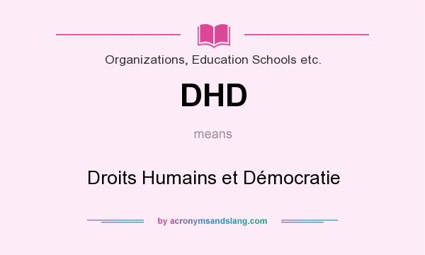 What does DHD mean? It stands for Droits Humains et Démocratie
