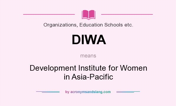 What does DIWA mean? It stands for Development Institute for Women in Asia-Pacific
