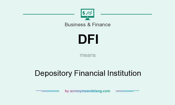 What does DFI mean? It stands for Depository Financial Institution