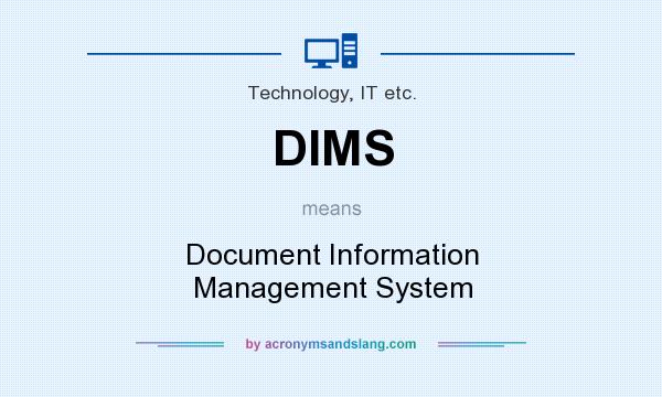 What does DIMS mean? It stands for Document Information Management System