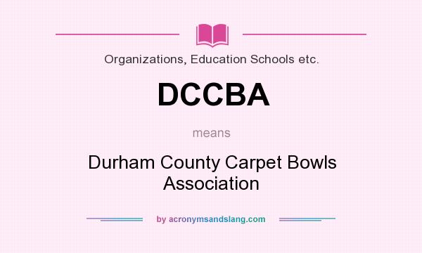 What does DCCBA mean? It stands for Durham County Carpet Bowls Association