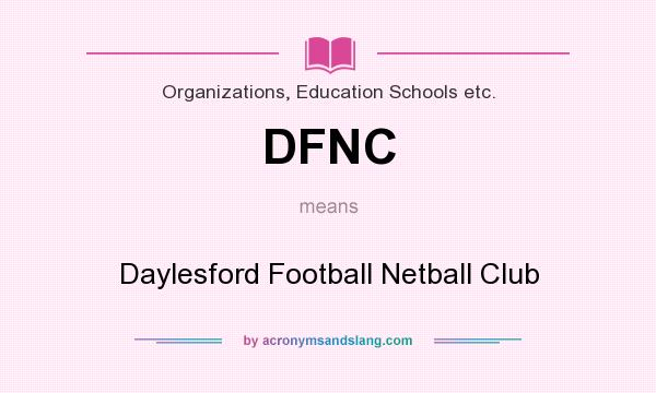 What does DFNC mean? It stands for Daylesford Football Netball Club