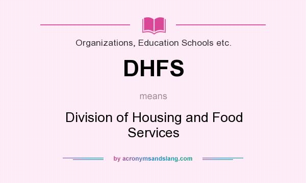 What does DHFS mean? It stands for Division of Housing and Food Services