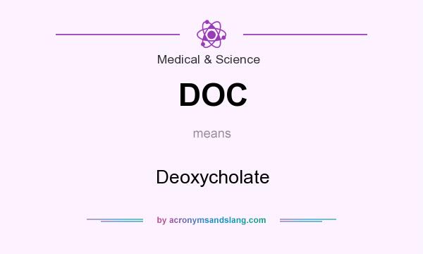 What does DOC mean? It stands for Deoxycholate