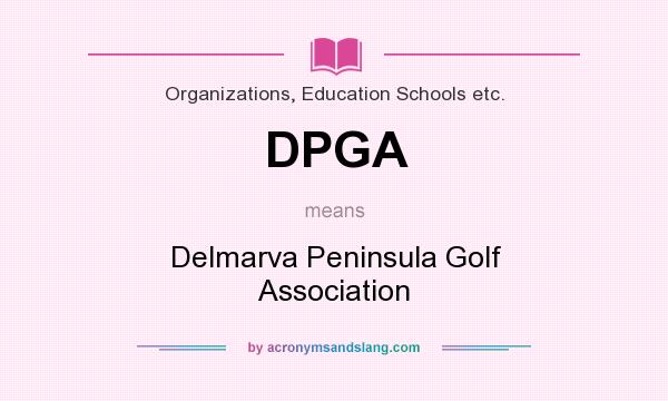 What does DPGA mean? It stands for Delmarva Peninsula Golf Association