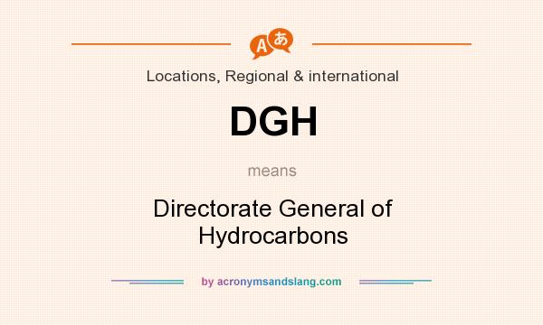What does DGH mean? It stands for Directorate General of Hydrocarbons