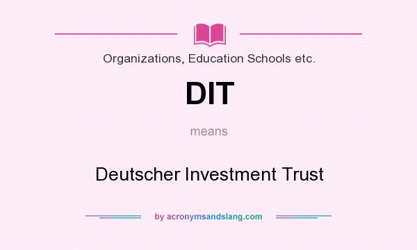 What does DIT mean? It stands for Deutscher Investment Trust