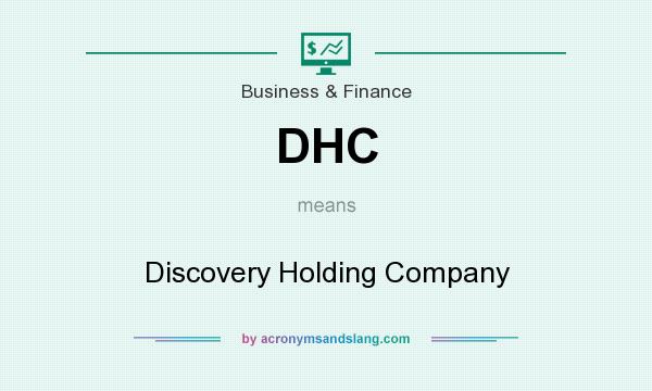 What does DHC mean? It stands for Discovery Holding Company