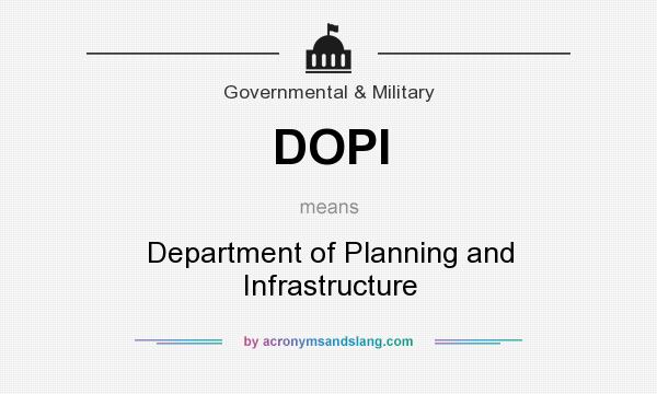 What does DOPI mean? It stands for Department of Planning and Infrastructure