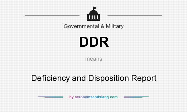 What does DDR mean? It stands for Deficiency and Disposition Report