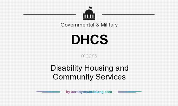 What does DHCS mean? It stands for Disability Housing and Community Services