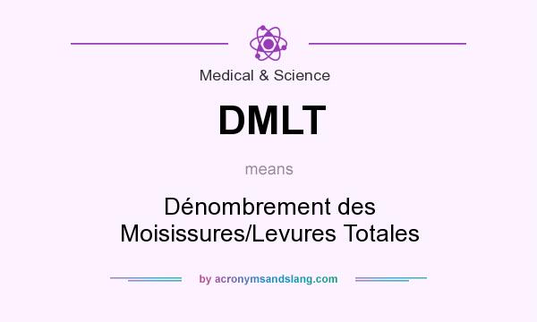 What does DMLT mean? It stands for Dénombrement des Moisissures/Levures Totales