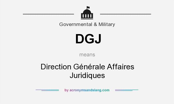 What does DGJ mean? It stands for Direction Générale Affaires Juridiques