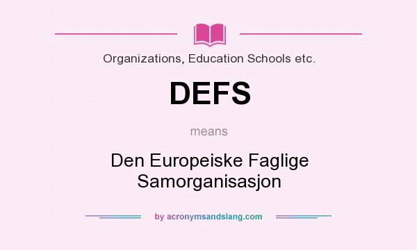 What does DEFS mean? It stands for Den Europeiske Faglige Samorganisasjon