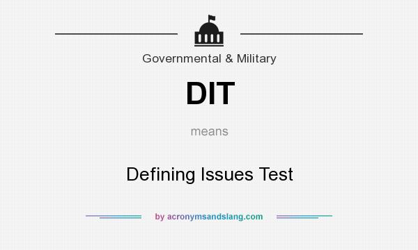 What does DIT mean? It stands for Defining Issues Test