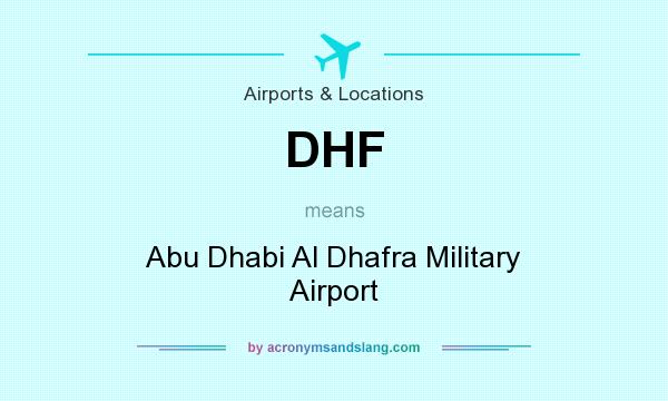 What does DHF mean? It stands for Abu Dhabi Al Dhafra Military Airport