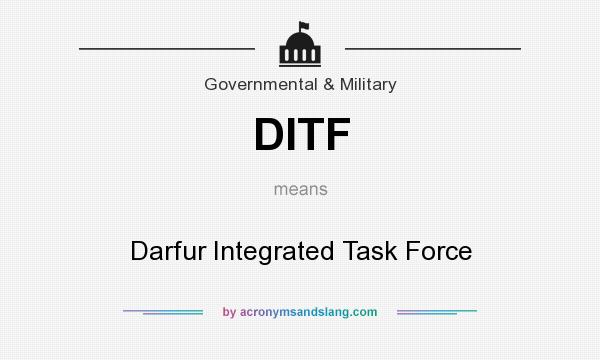 What does DITF mean? It stands for Darfur Integrated Task Force