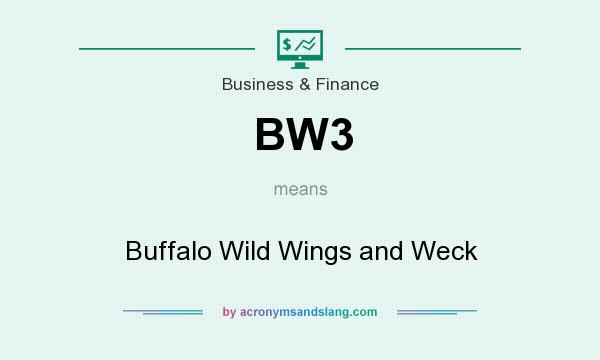 What does BW3 mean? It stands for Buffalo Wild Wings and Weck