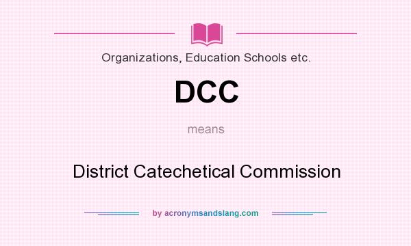 What does DCC mean? It stands for District Catechetical Commission