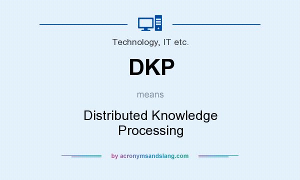 What does DKP mean? It stands for Distributed Knowledge Processing